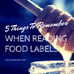 5 Things To Remember When Reading Food Labels | itsjustabadday.com
