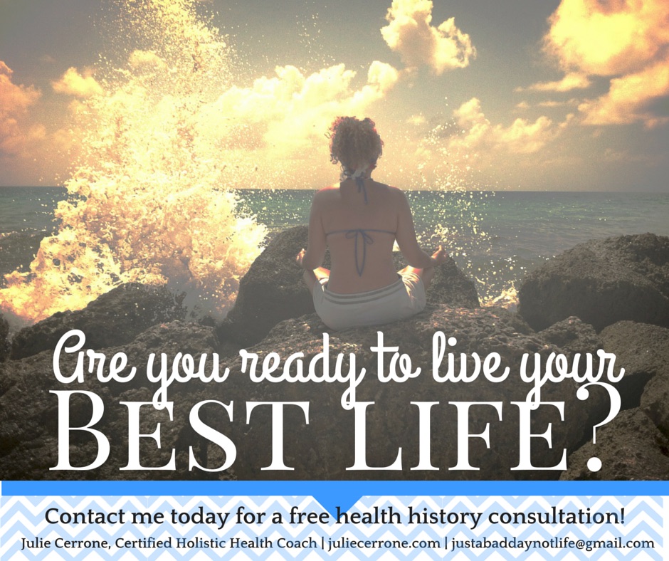 Are you ready to live your best life? Health Coaching Banner | Julie Cerrone, Holistic Health Coach, Spoonie, Autoimmune Warrior, Psoriatic Arthritis, Complex Regional Pain Syndrome, Avascular Necrosis, Melanoma, Depression, Anxiety | itsjustabadday.com & juliecerrone.com
