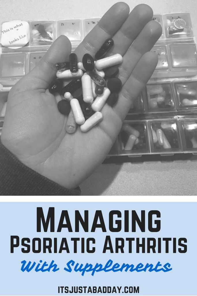Managing Psoriatic Arthritis - Part 2: Supplements | itsjustabadday.com