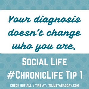 Social Life #ChronicLife Tip 1